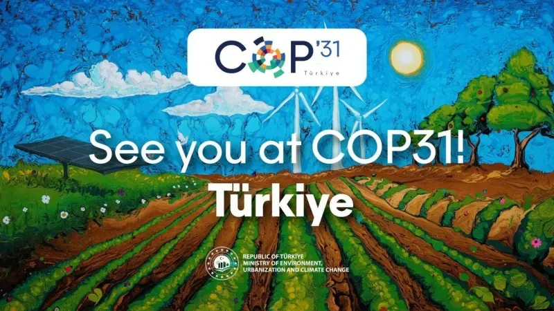 Türkiye, COP31 ile küresel iklim politikasının merkezine yerleşiyor
