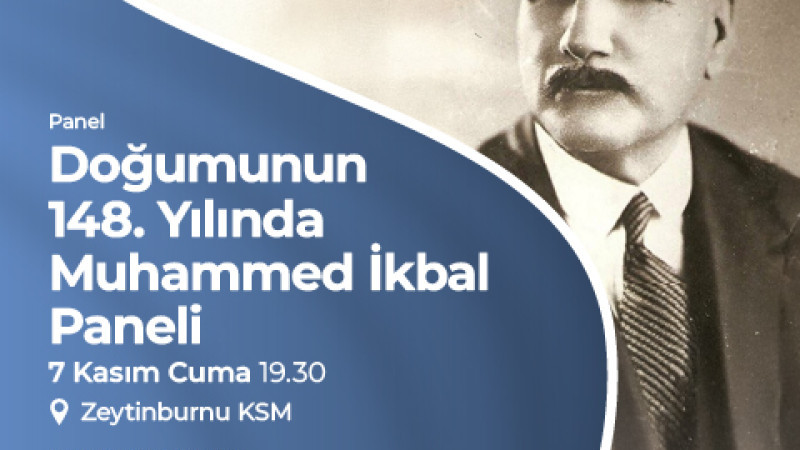 “DOĞUMUNUN 148. YILINDA MUHAMMED İKBAL” PANELİ, ZEYTİNBURNU KÜLTÜR SANAT’TA!