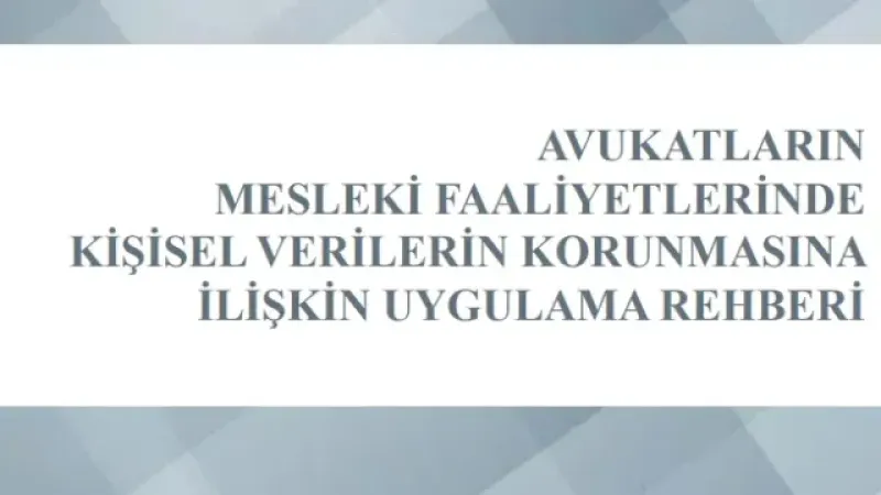 KVKK’dan avukatlara kişisel verilerin korunması rehberi