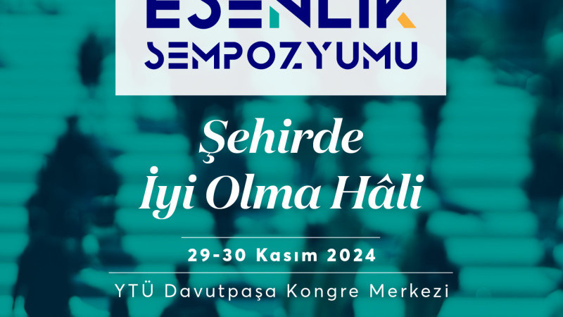 Esenler'de “Şehirde İyi Olma Hali” Sempozyumla Ele Alınacak