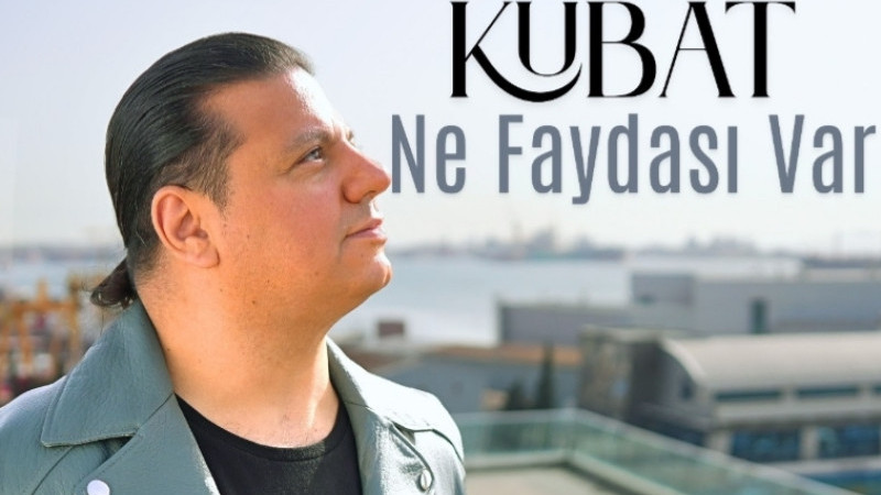 Kubat’tan Yeni Tekli: “Ne Faydası Var” Yayında