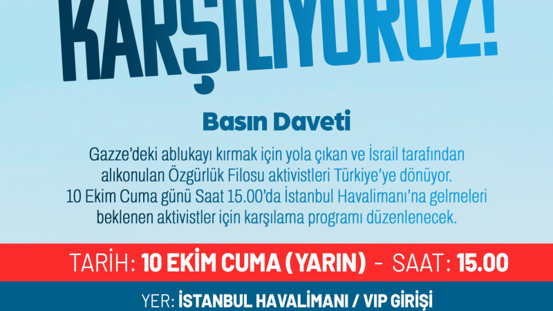 Özgürlük Filosu Aktivistleri İstanbul Havalimanı’nda Karşılanacak