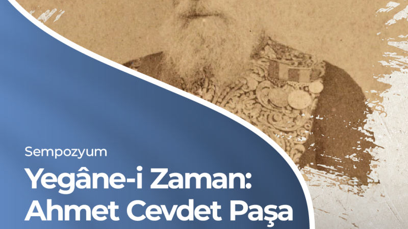 “YEGÂNE-İ ZAMAN: AHMET CEVDET PAŞA” SEMPOZYUMU ZEYTİNBURNU KÜLTÜR SANAT’TA!