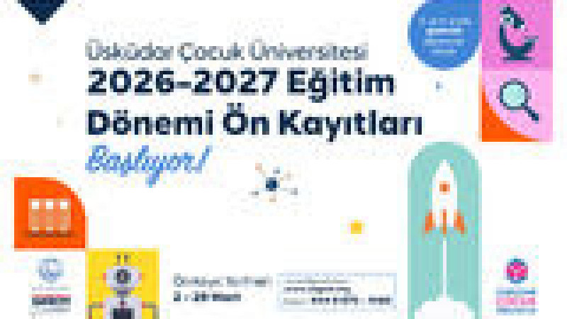 ÜSKÜDAR ÇOCUK ÜNİVERSİTESİ’NDE 2026–2027 EĞİTİM DÖNEMİ ÖN KAYITLARI BAŞLIYOR